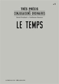 Très précis de conjugaisons ordinaires. Vol. 3. Le temps