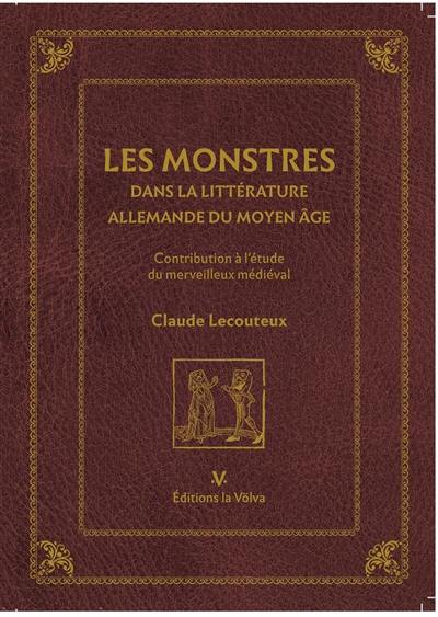 Les monstres dans la littérature allemande du Moyen Age : contribution à l'étude du merveilleux médiéval