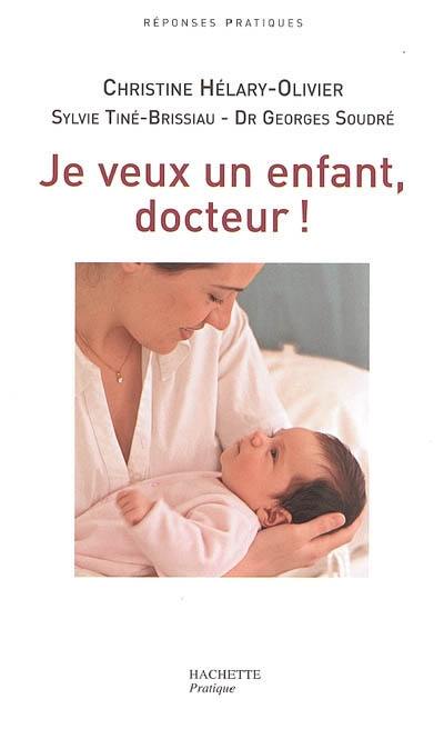 Je veux un enfant, docteur ! ou Le combat gagné contre la stérilité