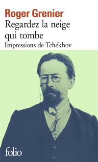 Regardez la neige qui tombe : impressions de Tchékhov