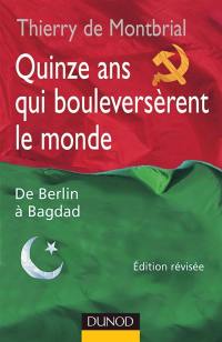 Quinze ans qui bouleversèrent le monde : de Berlin à Bagdad