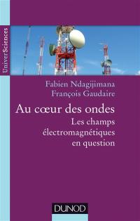 Au coeur des ondes : les champs électromagnétiques en question