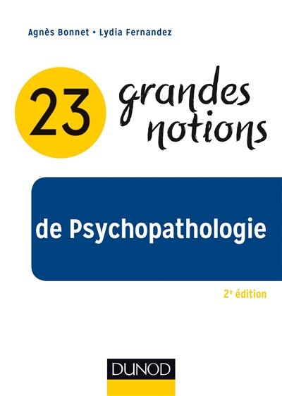 23 grandes notions de psychopathologie : enfant, adolescent, adulte et personne âgée