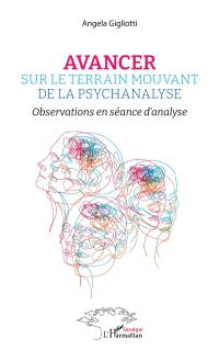 Avancer sur le terrain mouvant de la psychanalyse : observations en séance d'analyse