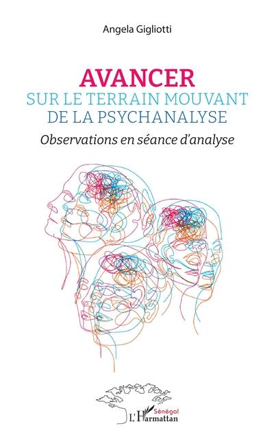 Avancer sur le terrain mouvant de la psychanalyse : observations en séance d'analyse