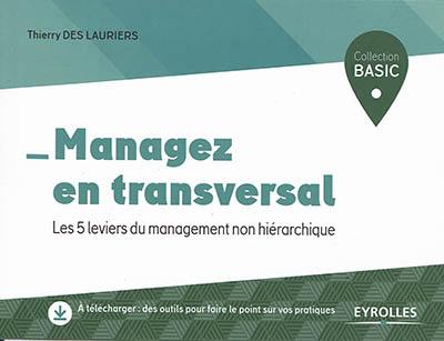 Managez en transversal : les 5 leviers du management non hiérarchique