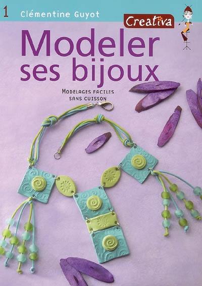 Modeler ses bijoux : modelages faciles sans cuisson