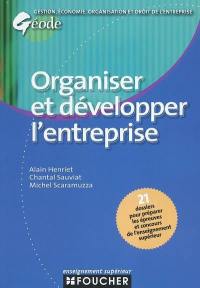 Organiser et développer l'entreprise : 20 dossiers pour préparer les épreuves et concours de l'enseignement supérieur