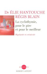 La cyclothymie, pour le pire et pour le meilleur : bipolarité et créativité