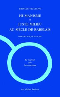 Humanisme et juste milieu au siècle de Rabelais : essai de critique illusoire