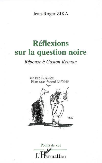 Réflexions sur la question noire : réponse à Gaston Kelman