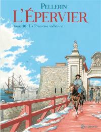 L'Epervier : 2e cycle. Vol. 10. La princesse indienne