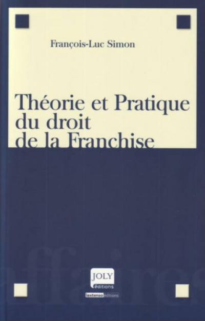 Théorie et pratique du droit de la franchise