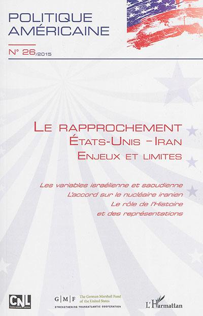 Politique américaine, n° 26. Le rapprochement Etats-Unis-Iran : enjeux et limites