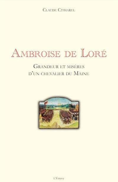 Ambroise de Loré : grandeur et misères d’un chevalier du Maine