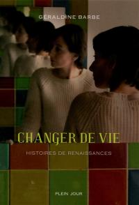 Changer de vie : histoires de renaissances