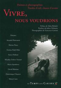 Vivre, nous voudrions : poèmes & photographies, paroles d'exil, chants d'avenir