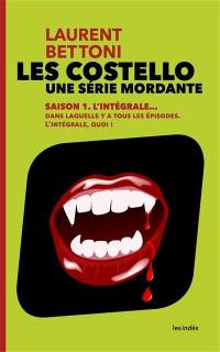 Les Costello : une série mordante. Saison 1, l'intégrale... : dans laquelle y a tous les épisodes, l'intégrale, quoi ! : série littéraire