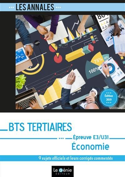 BTS tertiaires économie : épreuve E3-U31, économie : 9 sujets officiels et leurs corrigés commentés