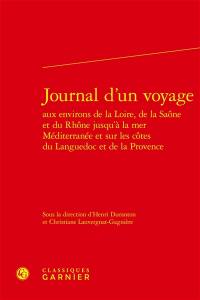 Journal d'un voyage aux environs de la Loire, de la Saône et du Rhône jusqu'à la mer Méditerranée et sur les côtes du Languedoc et de la Provence