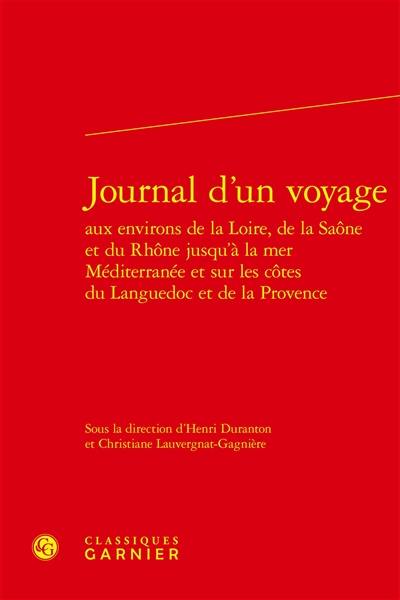 Journal d'un voyage aux environs de la Loire, de la Saône et du Rhône jusqu'à la mer Méditerranée et sur les côtes du Languedoc et de la Provence