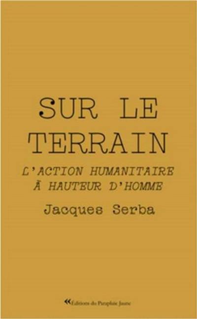 Sur le terrain : l'action humanitaire à hauteur d'homme