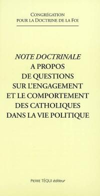 Note doctrinale à propos de questions sur l'engagement et le comportement des catholiques dans la vie politique