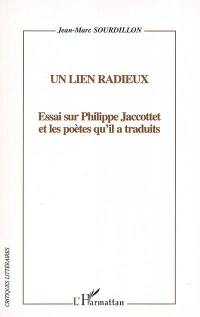 Un lien radieux : essai sur Philippe Jaccottet et les poètes qu'il a traduits