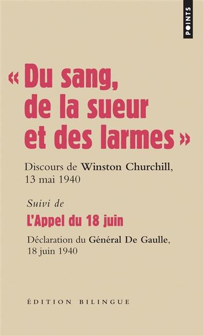 Les grands discours. Du sang, de la sueur et des larmes : discours du Premier ministre Winston Churchill devant la Chambre des communes, 13 mai et 18 juin 1940. L'Appel du 18 juin : déclarations du général de Gaulle sur les ondes de la BBC, le 18 et le 22 juin 1940