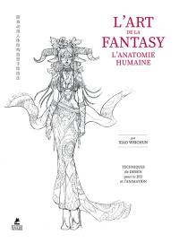 L'art de la fantasy : l'anatomie humaine : techniques de dessin pour le jeu et l'animation