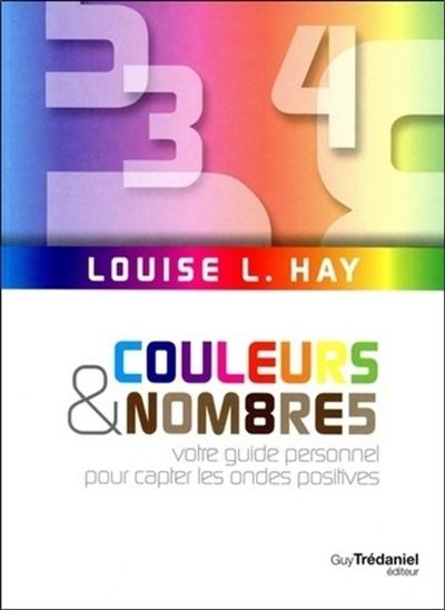 Couleurs & nombres : votre guide personnel pour capter les ondes positives