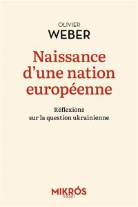 Naissance d'une nation européenne : réflexions sur la question ukrainienne