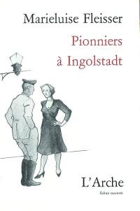 Pionniers à Ingolstadt : comédie en 12 tableaux