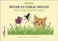 Mousse et l'oiseau-mouche. Mus anga a dansi uman