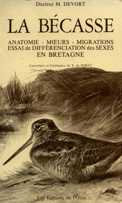 La Bécasse : Anatomie, moeurs, migrations. Essai de différenciation des sexes en Bretagne