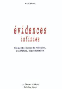 Evidences infinies : éléments choisis de réflexion, méditation, contemplation