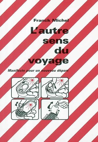 L'autre sens du voyage : manifeste pour un nouveau départ