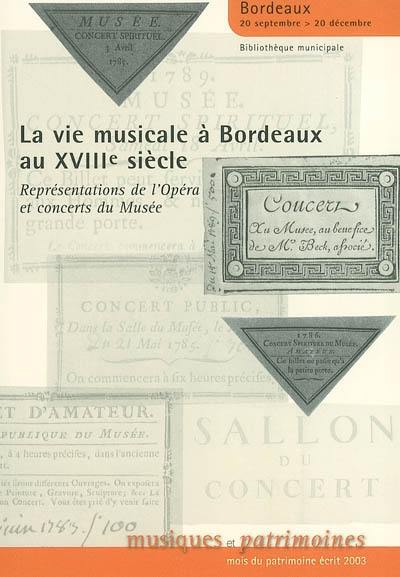 La vie musicale à Bordeaux au XVIIIe siècle : représentations de l'opéra et concerts du musée : exposition, Bordeaux, bibliothèque municipale, 20 septembre-20 décembre 2003