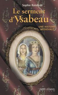 Le serment d'Ysabeau : histoire médiévale