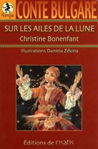 Sur les ailes de la lune : conte bulgare