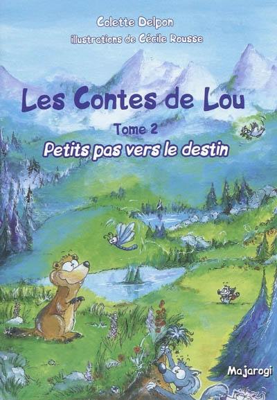 Les contes de Lou. Vol. 2. Petits pas vers le destin