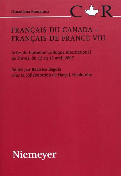 Français du Canada, français de France : actes du huitième colloque international de Trèves, du 12 au 15 avril 2007