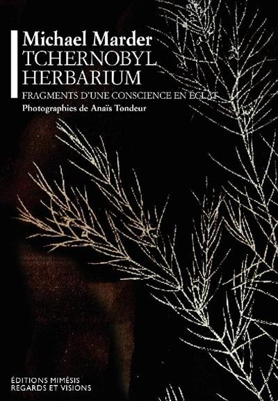 Tchernobyl herbarium : fragments d'une conscience en éclat