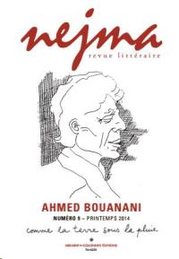 Nejma, n° 9. Ahmed Bouanani : comme la terre sous la pluie