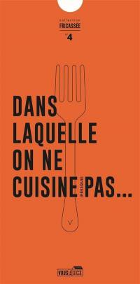 Dans laquelle on ne cuisine (presque) pas...