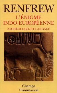 L'Enigme indo-européenne : archéologie et langage