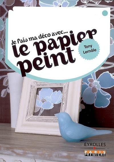 Je fais ma déco avec... le papier peint