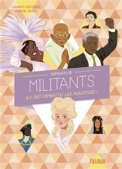 Portraits de militants : ils ont combattu les injustices !