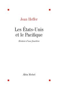 Les Etats-Unis et le Pacifique : histoire d'une frontière