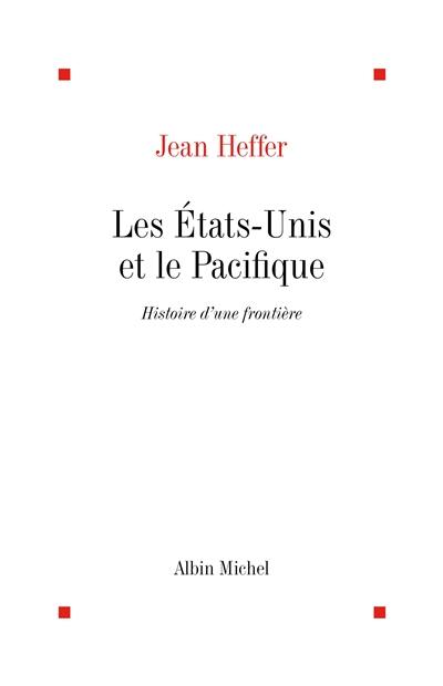 Les Etats-Unis et le Pacifique : histoire d'une frontière